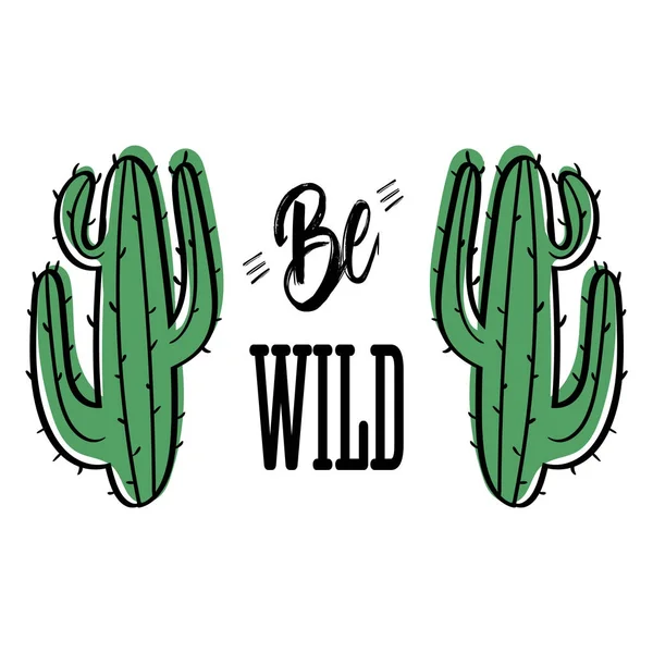 Par av kaktus med meddelande vara vilda. Modern mode bakgrunden för t-shirt — Stock vektor