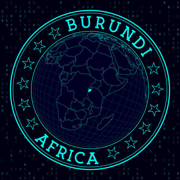 Burundi round sign. Futuristic satelite view of the world centered to Burundi. Country badge with map, round text and binary background. Cool vector illustration.