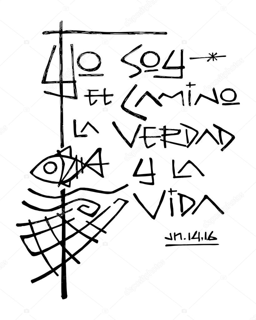 Hand drawn vector illustration or drawing of a phrase in spanish that means: I am the Way the Truth the Life
