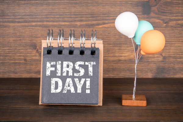 First Day. Birthday, Work, School and Vacation Concept