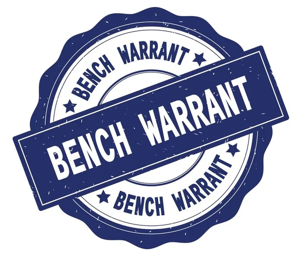 Bench Warrant tekst, geschreven op blauwe ronde badge. — Stockfoto