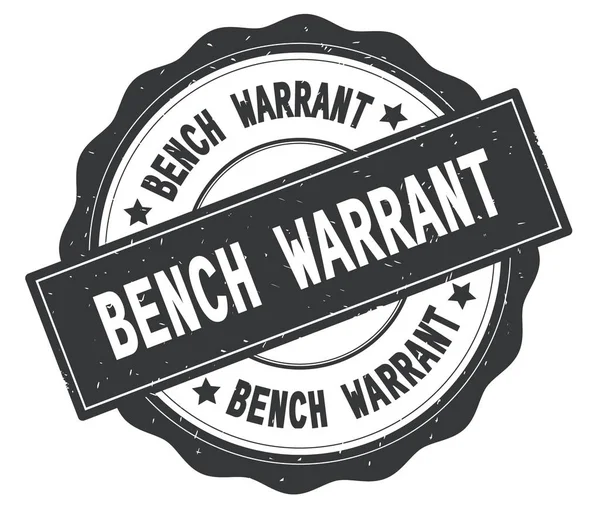Bench Warrant tekst, geschreven op grijs ronde badge. — Stockfoto