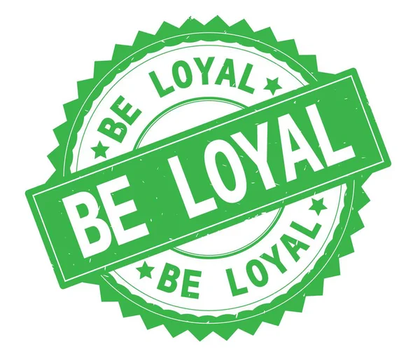 BE LOYAL texto verde ronda sello, con borde en zig zag . —  Fotos de Stock