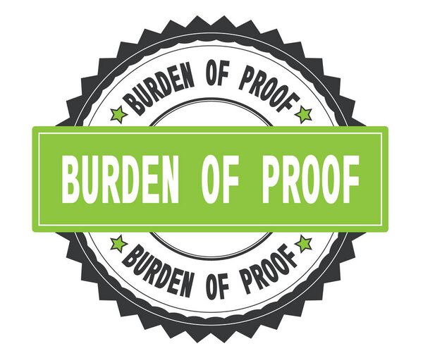 BURDEN OF PROOF text on grey and green round stamp, with zig zag