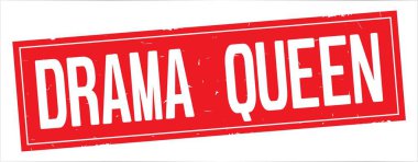 Drama kraliçesi metni, tam kırmızı dikdörtgen damgası.