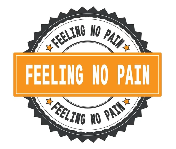 FEELING NO PAIN text on grey and orange round stamp, with zig za