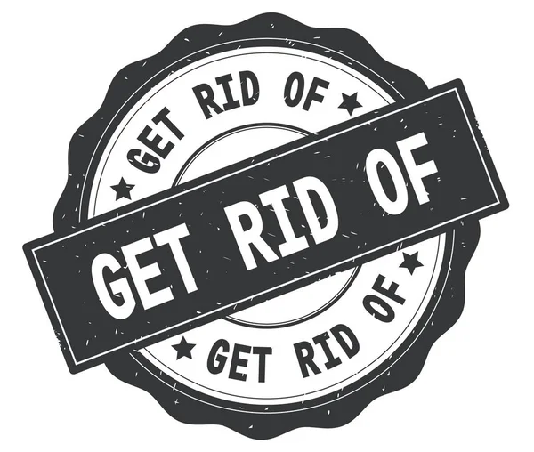 GET RID OF text, written on grey round badge. — Stock Photo, Image