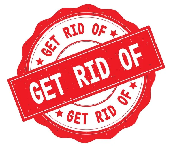 GET RID OF text, written on red round badge. — Stock Photo, Image