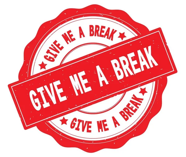 GIVE ME A BREAK text, written on red round badge. — Stock Photo, Image