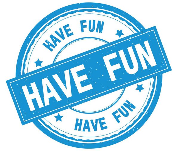 HAVE FUN , written text on cyan round rubber stamp.
