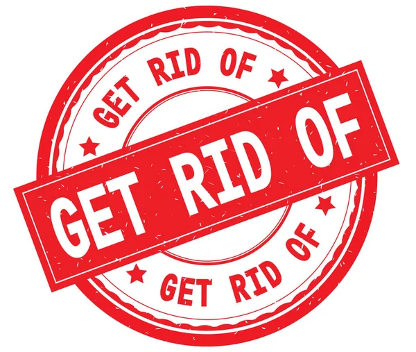 GET RID OF written text on red round rubber stamp. — Stock Photo, Image