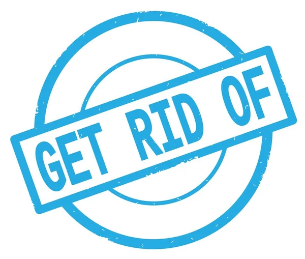 GET RID OF text, written on cyan simple circle stamp. — Stock Photo, Image