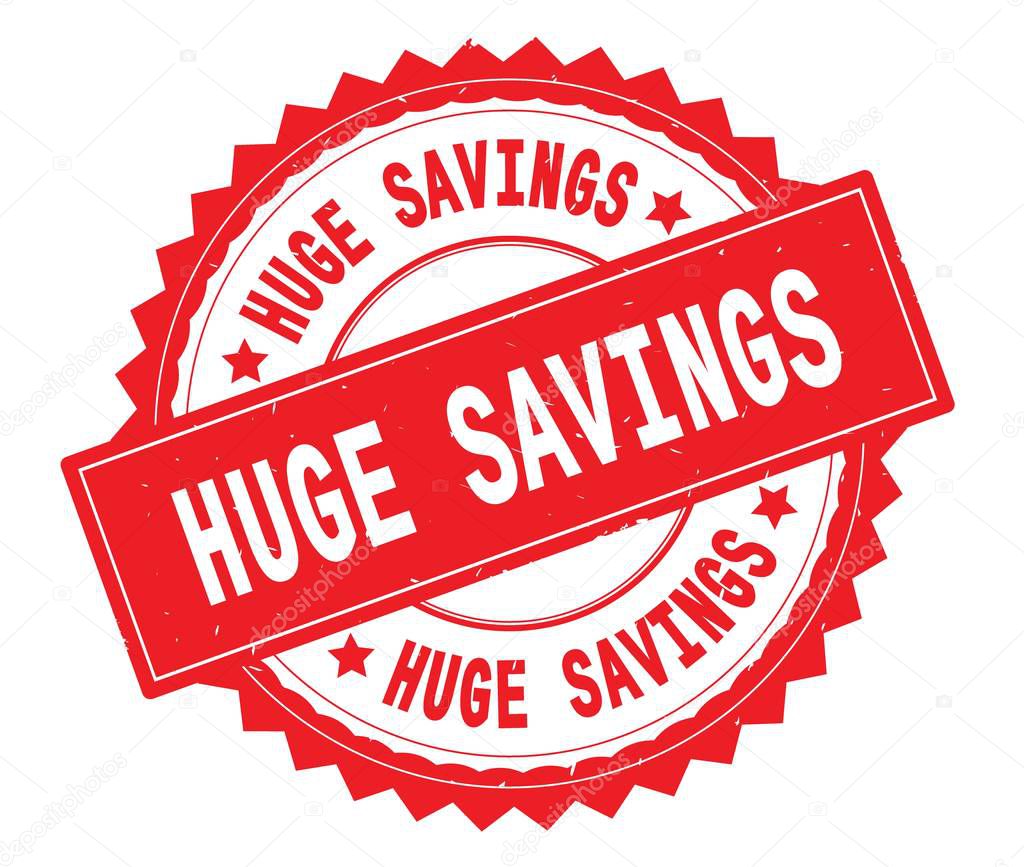 HUGE SAVINGS red text round stamp, with zig zag border.
