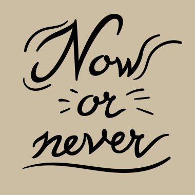 El çizimi tipografi kapağı, logo, tişört şablonu, poster. Açık arkaplanda siyah. Şimdi ya da asla..