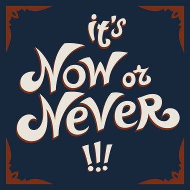 El çizimi tipografi kapağı, logo, tişört şablonu, poster. Ya şimdi ya hiç..