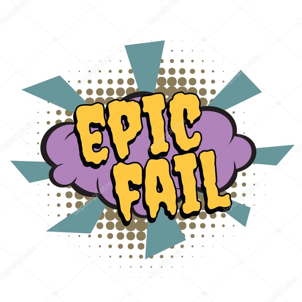 Epic fail comic word. Pop art retro vector illustration