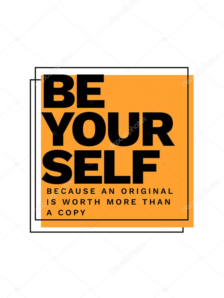 Be Yourself Because An Original Is Worth More Than A Copy typography slogan vector design for t shirt printing, embroidery, apparels, Graphic tee and Printed tee