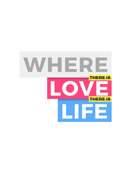 Gdzie Jest Miłość Jest Życie Typografii Slogan Wektor Projekt Haftu — Wektor stockowy