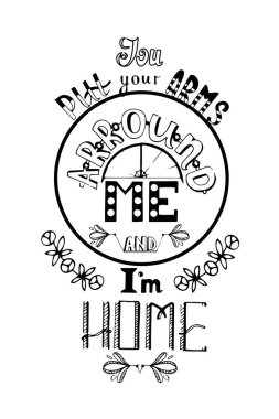 Lettering handwritten quote. Handwritten phrase You put your arms arround me and I am home. clipart