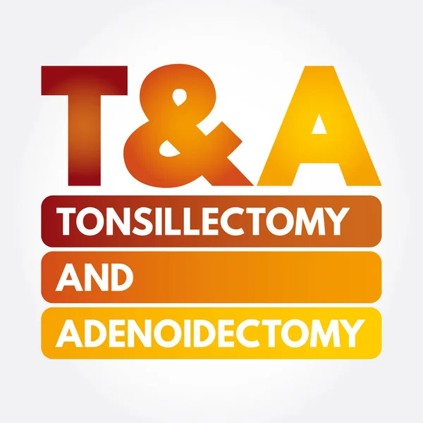 T & A - amigdalectomía y acrónimo de adenoidectomía — Vector de stock