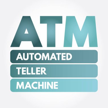 ATM - Otomatik Teller Makinesi kısaltması