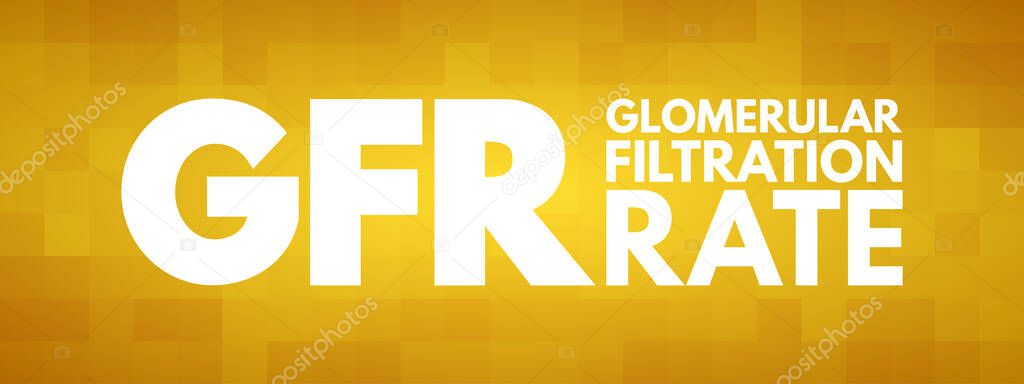 GFR - Glomerular Filtration Rate acronym, medical concept background