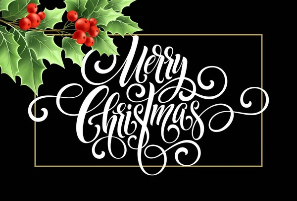 Merry Christmas handschrift script belettering. Christmas wenskaart met holly. Vectorillustratie — Stockvector