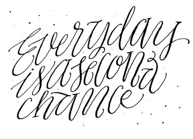 Her gün ikinci bir şans olduğunu.