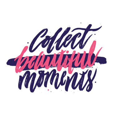 Güzel anlar toplamak. 