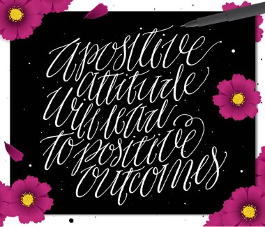 Olumlu tutum olumlu sonuçlara yol açacaktır.