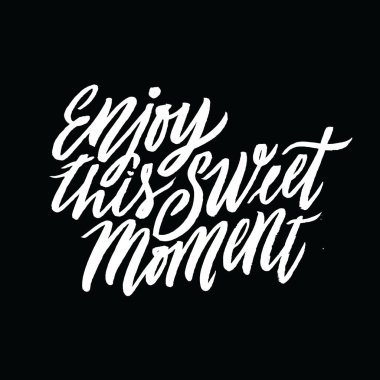 Tatlı bu anın tadını çıkarın.