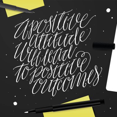 Olumlu tutum olumlu sonuçlara yol açacaktır. 