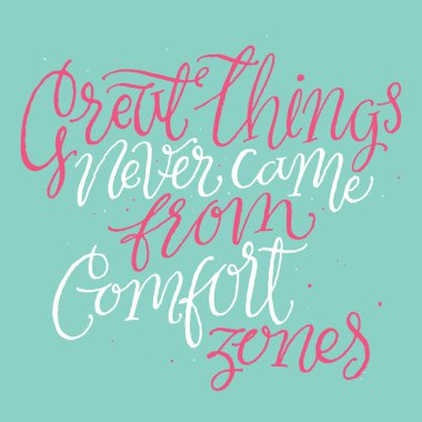 Harika şeyler asla konfor bölgeleri geldi