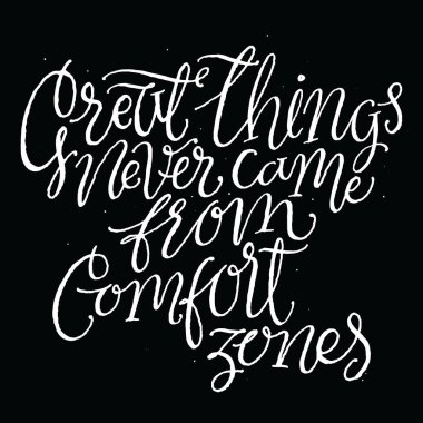 Harika şeyler asla konfor bölgeleri geldi