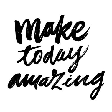 Make today amazing. clipart