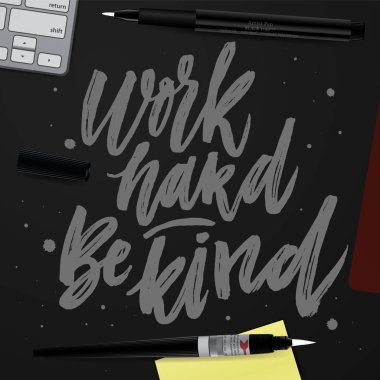 Sıkı çalış iyi davran. 