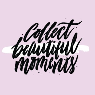 Güzel anlar toplamak. 