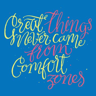 Harika şeyler asla konfor bölgeleri geldi