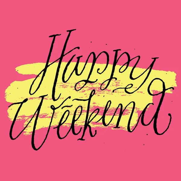 Happy Weekend. Positieve citaat handgeschreven — Stockvector