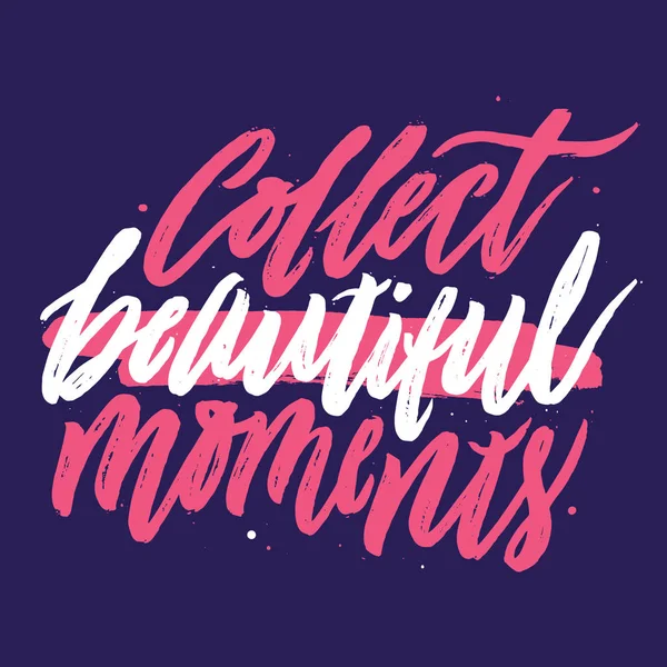 Güzel anlar toplamak.