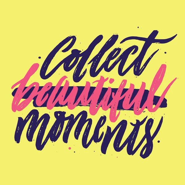 Güzel anlar toplamak.