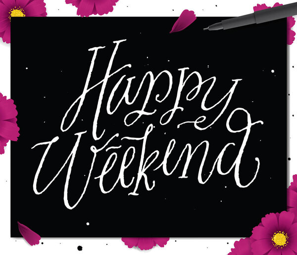 Happy Weekend. Positive quote handwritten  