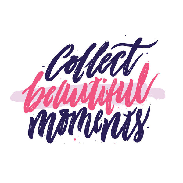 Collect Beautiful Moments. 