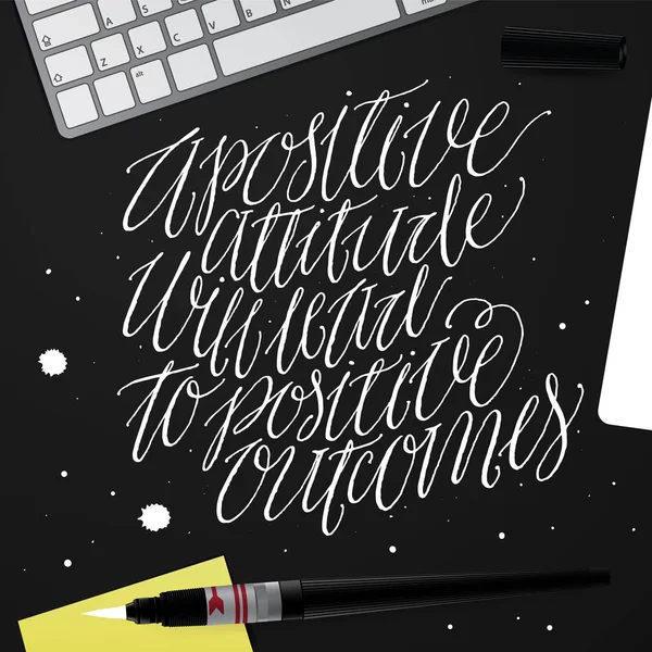 Olumlu tutum olumlu sonuçlara yol açacaktır. 