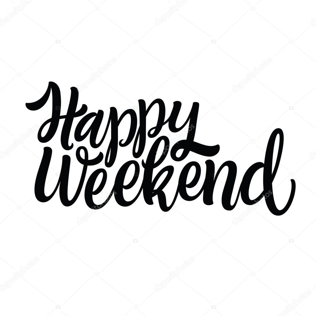 Happy weekend. Vector illustration isolated on black background. Hand lettering composition and custom typography for your designs: t-shirts, bags, for posters, greeting cards, etc.