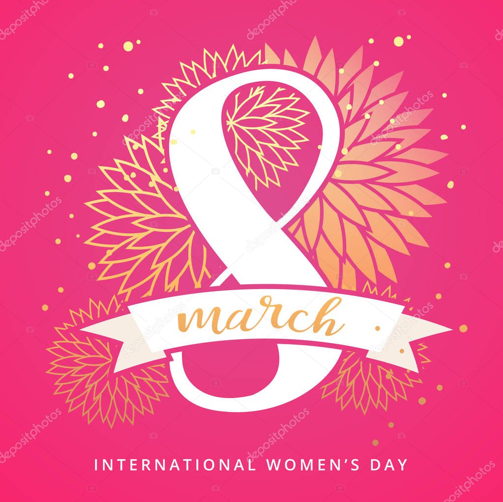 8 March International Women's Day design greeting card with handwritten lettering and hand drawn floral ornament. Luxury premium pink and golden Colorful background with blossom. Vector illustration
