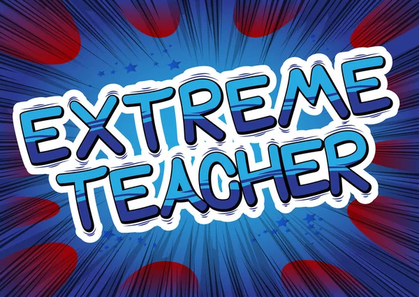 Profesor extremo - Frase de estilo de cómic sobre fondo abstracto . — Vector de stock