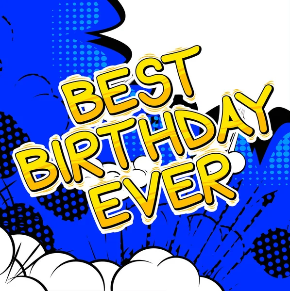 Best Birthday Ever - слово в стиле комиксов . — стоковый вектор