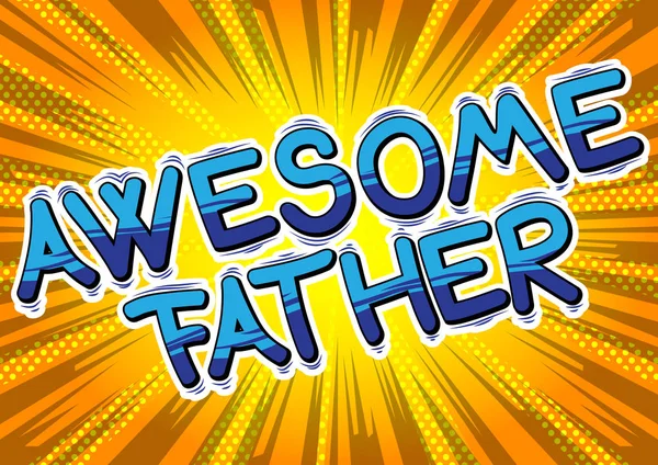 Awesome Father - Comic book style word. — Stock Vector