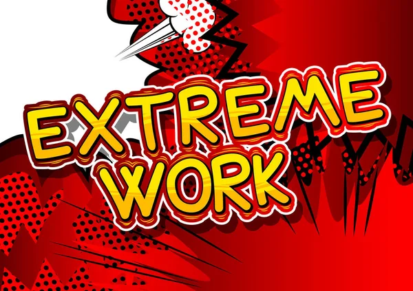 Extreme Work - фраза в стиле комиксов . — стоковый вектор